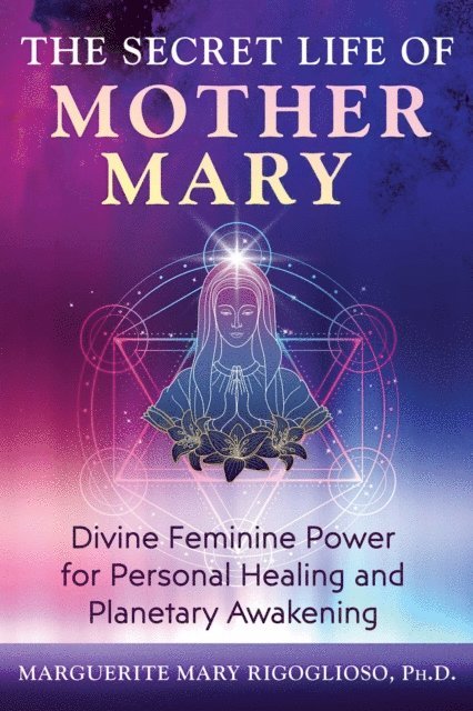 Marguerite Mary Rigoglioso - Secret Life of Mother Mary, E-bok