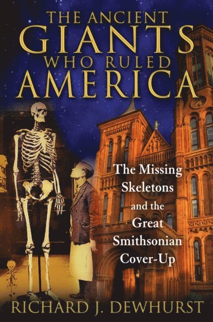Richard J. Dewhurst - Ancient Giants Who Ruled America, E-bok