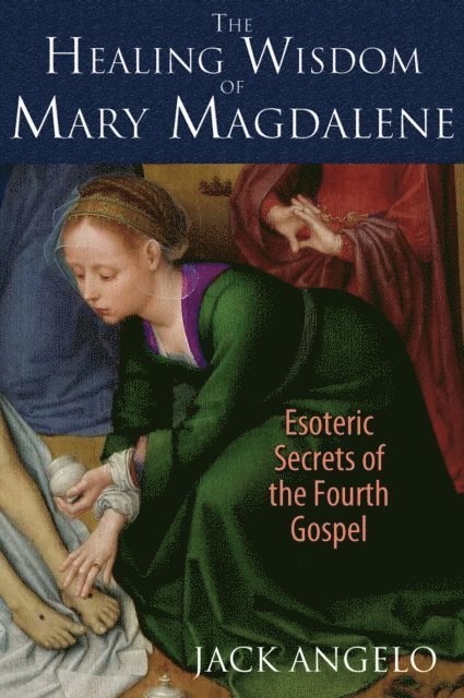 Jack Angelo - Healing Wisdom of Mary Magdalene, E-bok