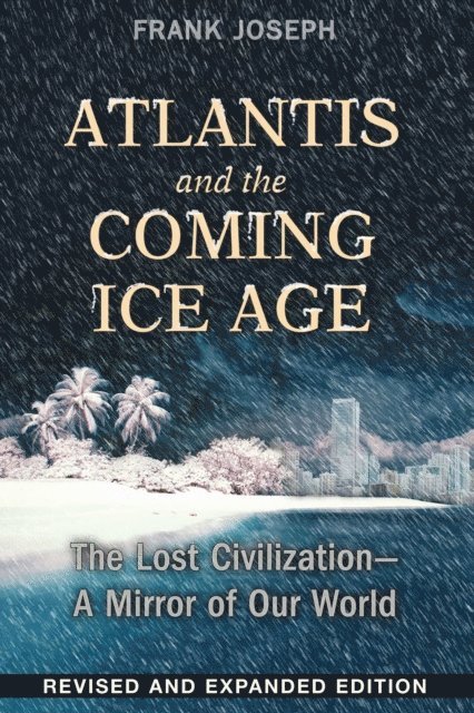 Frank Joseph - Atlantis and the Coming Ice Age, E-bok