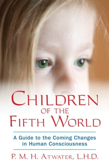 P. M. H. Atwater - Children of the Fifth World, E-bok