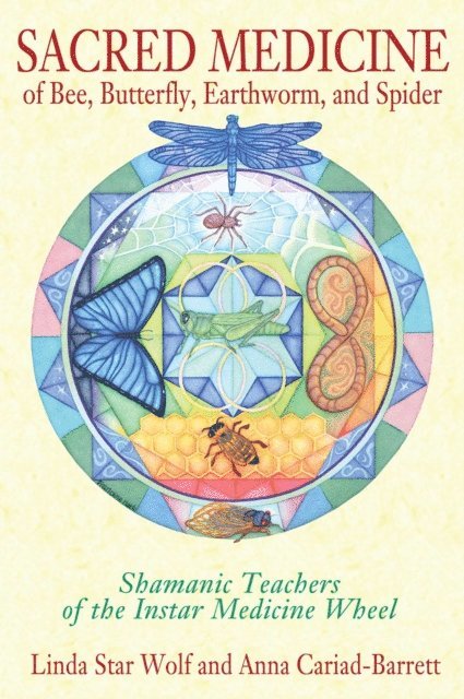 Anna Cariad-Barrett, Linda Star Wolf - Sacred Medicine of Bee, Butterfly, Earthworm, and Spider, E-bok