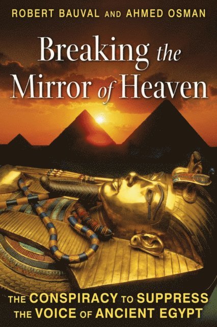 Ahmed Osman, Robert Bauval - Breaking the Mirror of Heaven, E-bok