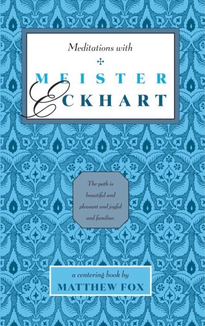 Matthew Fox - Meditations with Meister Eckhart, E-bok