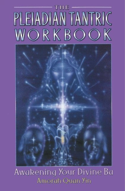 Amorah Quan Yin - Pleiadian Tantric Workbook, E-bok