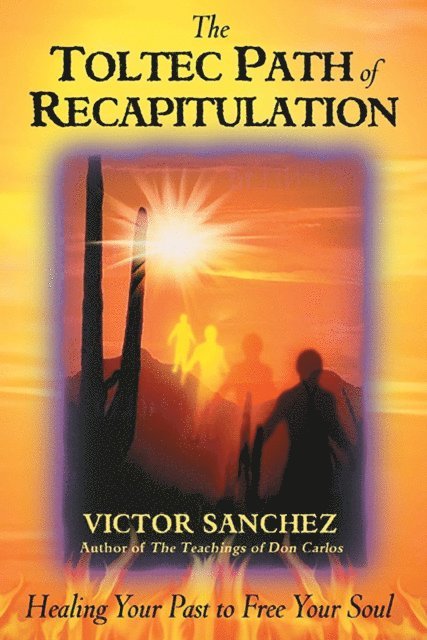 Victor Sanchez - Toltec Path of Recapitulation, E-bok