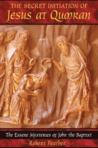 Secret Initiation of Jesus at Qumran