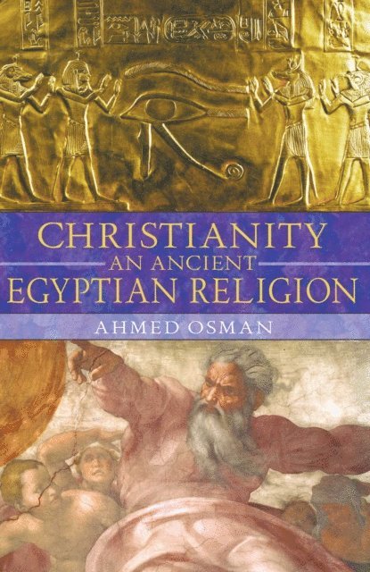 Ahmed Osman - Christianity: An Ancient Egyptian Religion, E-bok