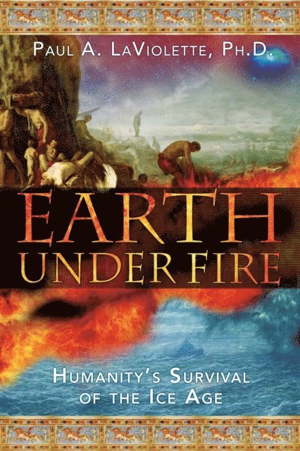 Paul A. LaViolette - Earth Under Fire, E-bok