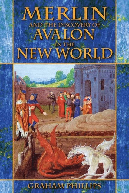 Graham Phillips - Merlin and the Discovery of Avalon in the New World, E-bok
