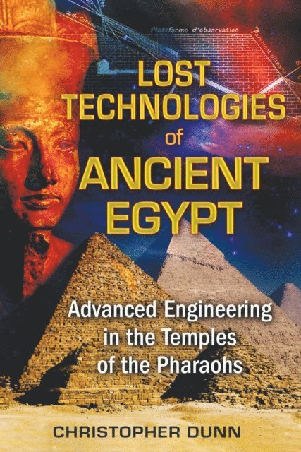 Christopher Dunn - Lost Technologies of Ancient Egypt, E-bok
