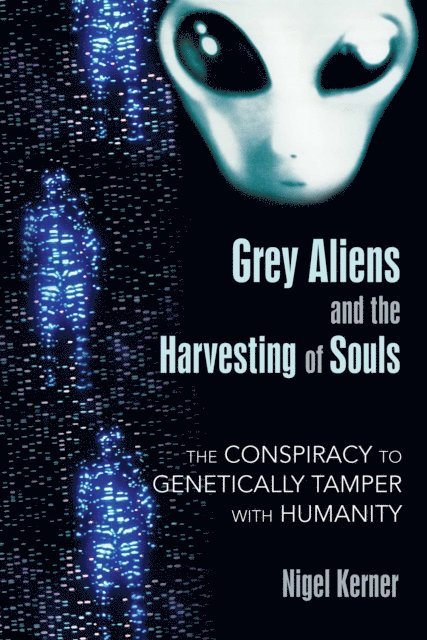 Nigel Kerner - Grey Aliens and the Harvesting of Souls, E-bok