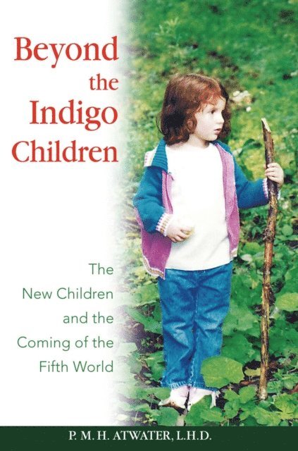 P. M. H. Atwater - Beyond the Indigo Children, E-bok