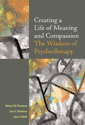 Robert W. Firestone, Lisa A. Firestone, Joyce Catlett - Creating a Life of Meaning and Compassion, Inbunden. Tillgänglighet: Tillfälligt slut