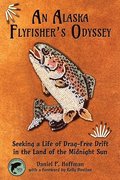 An Alaska Fly Fisher's Odyssey