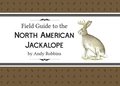 Field Guide to North American Jackalope, 2e: (Expanded Edition)