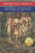 American Trinity: Jefferson, Custer, and the Spirit of the West, Revised Edition