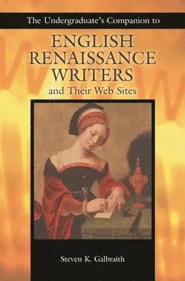 Steven K. Galbraith - Undergraduate's Companion to English Renaissance Writers and Their Web Sites, Häftad. Tillgänglighet: Lägg i varukorg