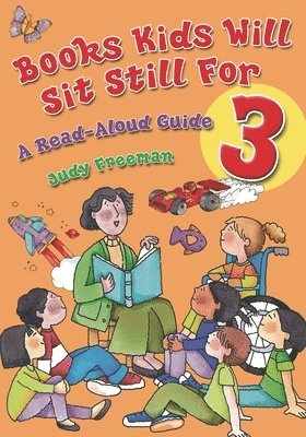 Judy Freeman - Books Kids Will Sit Still For 3: A Read-Aloud Guide, Inbunden. Tillgänglighet: Lägg i varukorg