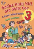 Books Kids Will Sit Still For 3: A Read-Aloud Guide