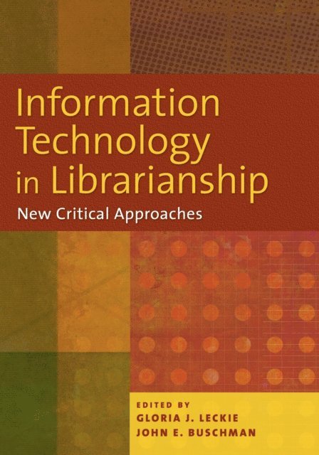 Gloria J. Leckie, John E. Buschman - Information Technology in Librarianship, E-bok
