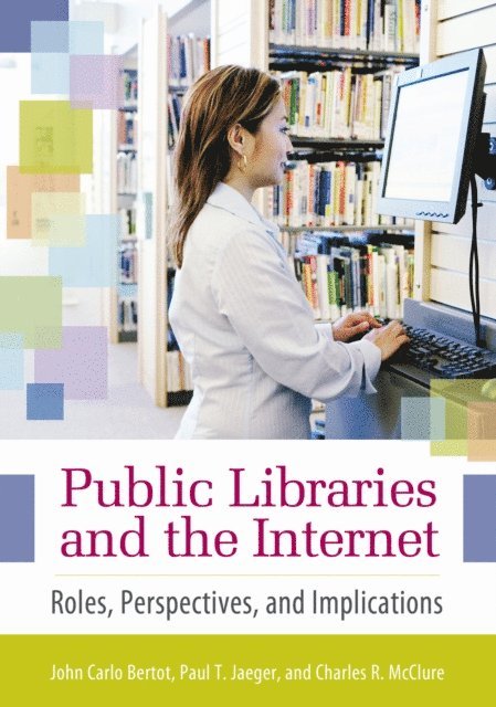 John Carlo Bertot Ph.D., Charles R. McClure, Paul T. Jaeger - Public Libraries and the Internet, E-bok