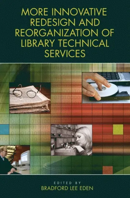 Bradford Lee Eden - More Innovative Redesign and Reorganization of Library Technical Services, E-bok. Tillgänglighet: Lägg i varukorg