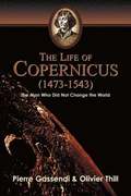The Life of Copernicus (1473-1543)