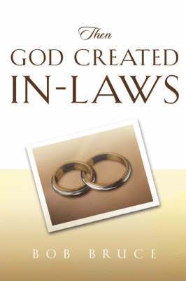 Robert Bruce - Then God Created In-Laws, Inbunden