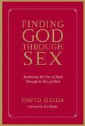 Finding God Through Sex: Awakening the One of Spirit Through the Two of Flesh