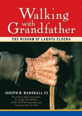 Joseph M. Marshall III - Walking with Grandfather, Inbunden
