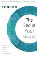 The End of Your World: Uncensored Straight Talk on the Nature of Enlightenment