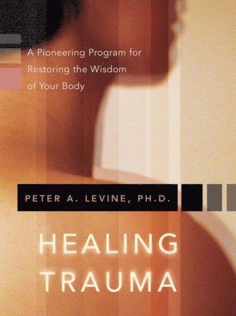 Peter Levine - Healing Trauma, E-bok
