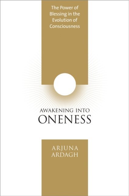 Arjuna Ardagh - Awakening into Oneness, E-bok