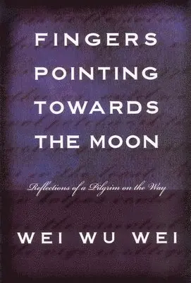 Wei Wu Wei - Fingers Pointing Towards the Moon, Häftad. Tillgänglighet: Lägg i varukorg