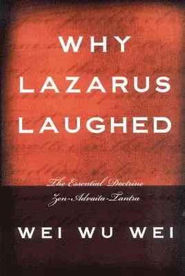 Wei Wu Wei - Why Lazarus Laughed, Häftad. Tillgänglighet: Lägg i varukorg