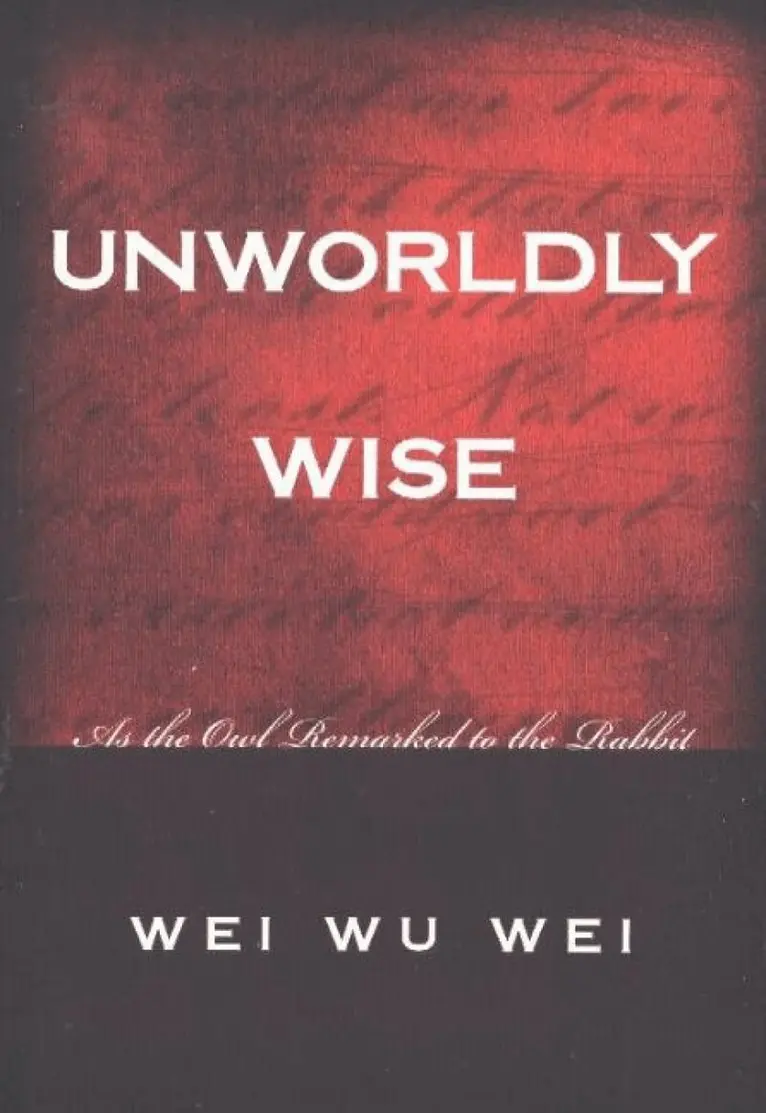 Wei Wu Wei - Unworldly Wise, Häftad. Tillgänglighet: Lägg i varukorg