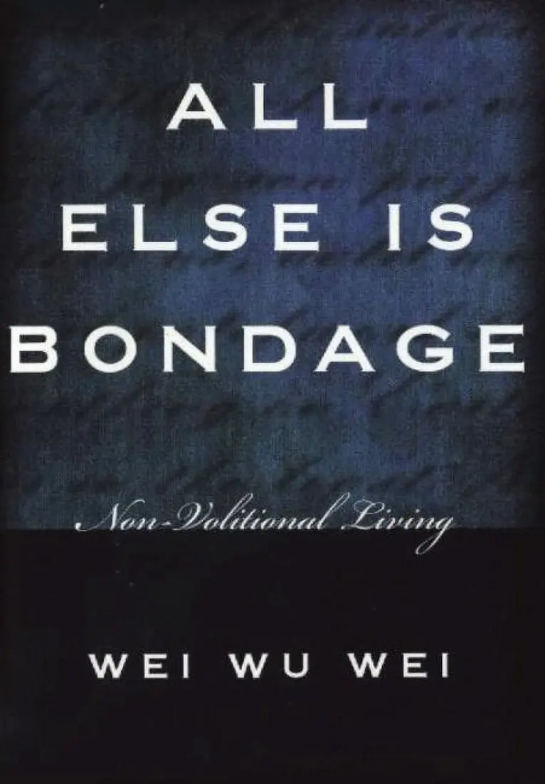 Wei Wu Wei - All Else is Bondage, Häftad. Tillgänglighet: Lägg i varukorg