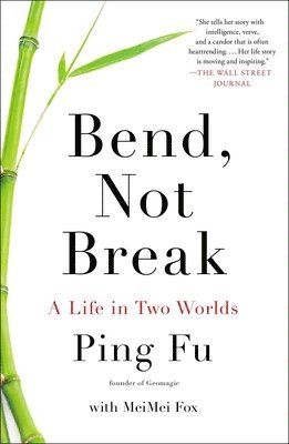 Ping Fu, Meimei Fox - Bend, Not Break: A Life in Two Worlds, Häftad. Tillgänglighet: Lägg i varukorg
