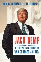 Morton Kondracke, Fred Barnes - Jack Kemp: The Bleeding-Heart Conservative Who Changed America, Inbunden