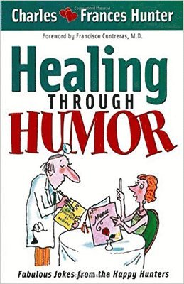 Charles Hunter - Healing Through Humor, Häftad. Tillgänglighet: Lägg i varukorg