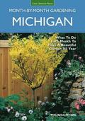 Michigan Month-By-Month Gardening: What to Do Each Month to Have a Beautiful Garden All Year