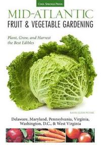 Mid-Atlantic Fruit &; Vegetable Gardening