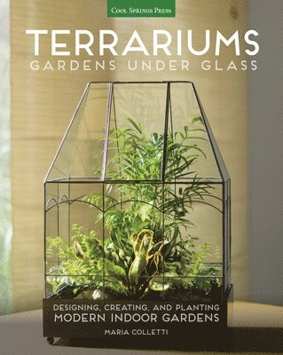 Maria Colletti - Terrariums - Gardens Under Glass, Häftad