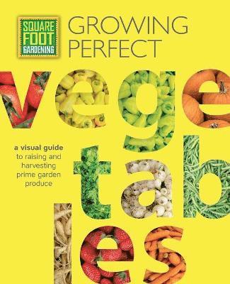 Mel Bartholomew Foundation, Cool Springs Press - Square Foot Gardening: Growing Perfect Vegetables: A Visual Guide to Raising and Harvesting Prime Garden Produce, Häftad