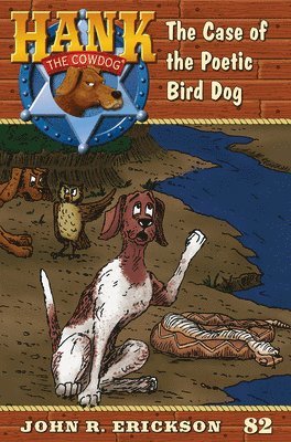 John R. Erickson - The Case of the Poetic Bird Dog: Hank the Cowdog Book 82, Inbunden