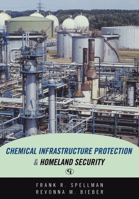 Frank R. Spellman, Revonna M. Bieber - Chemical Infrastructure Protection and Homeland Security, E-bok