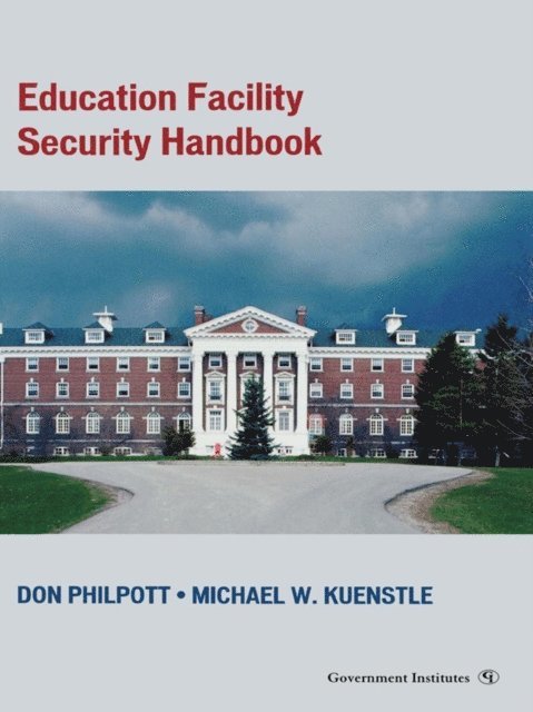Don Philpott, Michael Kuenstle - Education Facility Security Handbook, E-bok