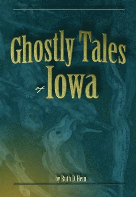 Vicky L Hinsenbrock, Ruth D Hein - Ghostly Tales of Iowa, E-bok