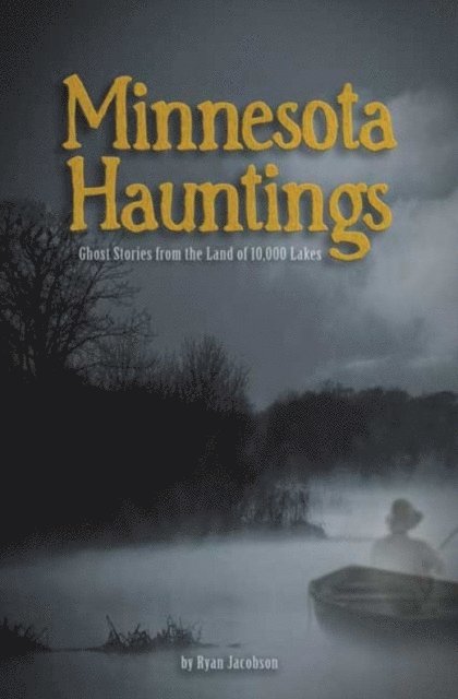 Ryan Jacobson - Minnesota Hauntings, E-bok
